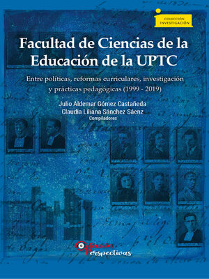 cover image of Facultad de Ciencias de la Educación de la UPTC entre políticas, reformas curriculares, investigación y prácticas pedagógicas (1999--2019)